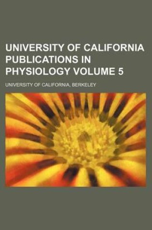 Cover of University of California Publications in Physiology Volume 5
