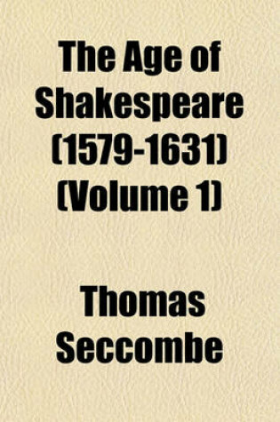 Cover of The Age of Shakespeare (1579-1631) (Volume 1)