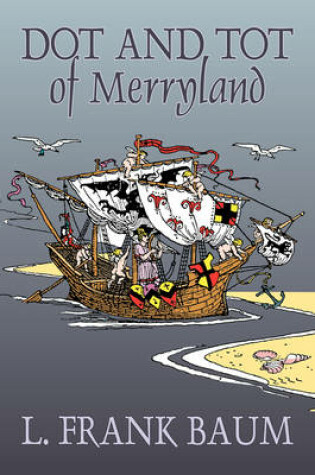 Cover of Dot and Tot of Merryland by L. Frank Baum, Fiction, Fantasy, Fairy Tales, Folk Tales, Legends & Mythology