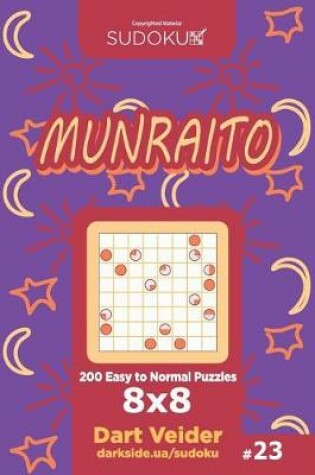 Cover of Sudoku Munraito - 200 Easy to Normal Puzzles 8x8 (Volume 23)