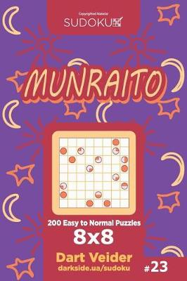 Cover of Sudoku Munraito - 200 Easy to Normal Puzzles 8x8 (Volume 23)