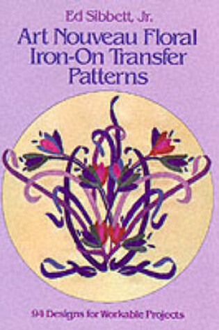 Cover of Art Noveau Floral Iron-on Transfer Patterns