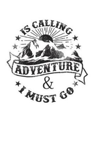 Cover of Adventure Is Calling and I Must Go