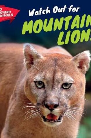 Cover of Watch Out for Mountain Lions!