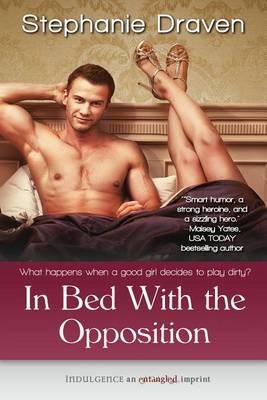 Book cover for In Bed with the Opposition (Entangled Indulgence)