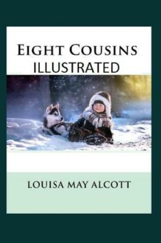 Cover of Eight Cousins Illustrated