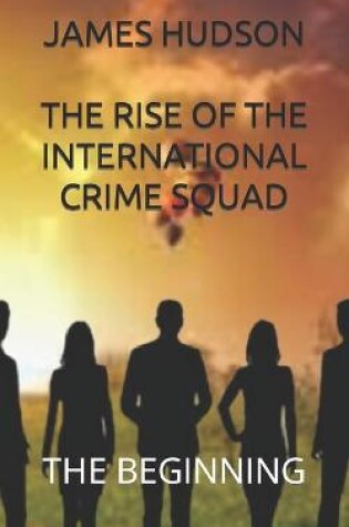 Cover of The Rise Of The International Crime Squad