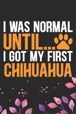 Book cover for I Was Normal Until I Got My First Chihuahua