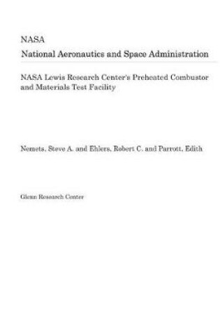 Cover of NASA Lewis Research Center's Preheated Combustor and Materials Test Facility