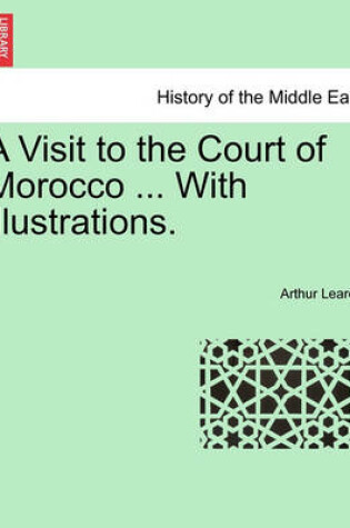 Cover of A Visit to the Court of Morocco ... with Illustrations.