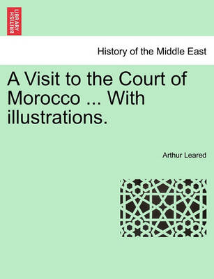 Book cover for A Visit to the Court of Morocco ... with Illustrations.