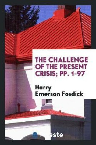 Cover of The Challenge of the Present Crisis; Pp. 1-97