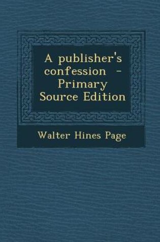 Cover of A Publisher's Confession - Primary Source Edition