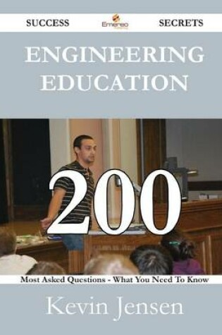 Cover of Engineering Education 200 Success Secrets - 200 Most Asked Questions on Engineering Education - What You Need to Know