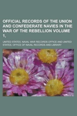 Cover of Official Records of the Union and Confederate Navies in the War of the Rebellion Volume 1,