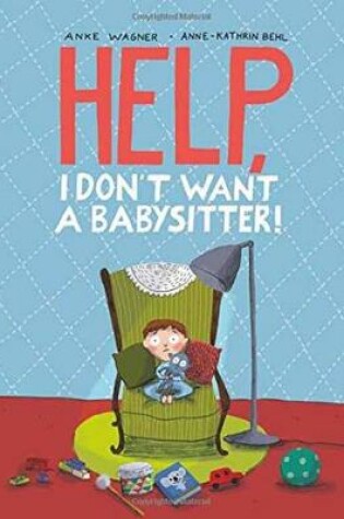 Cover of Help, I Don't Want a Babysitter!