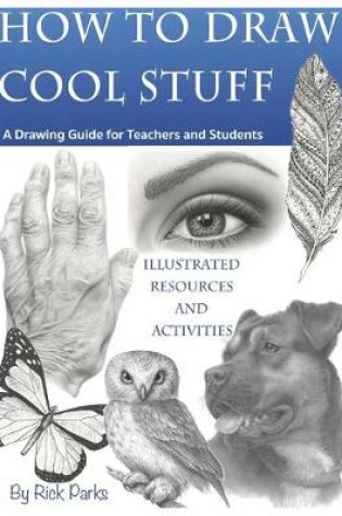 Cover of How to Draw Cool Stuff A Drawing Guide for Teachers and Students