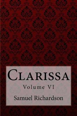 Book cover for Clarissa Volume VI Samuel Richardson