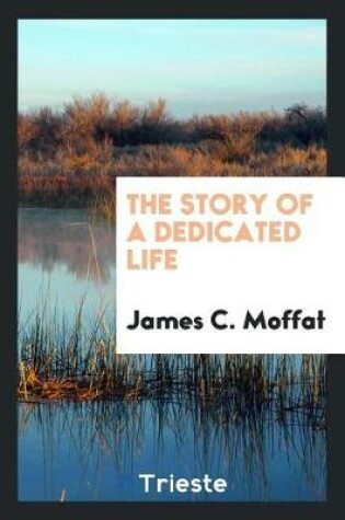 Cover of The Story of a Dedicated Life