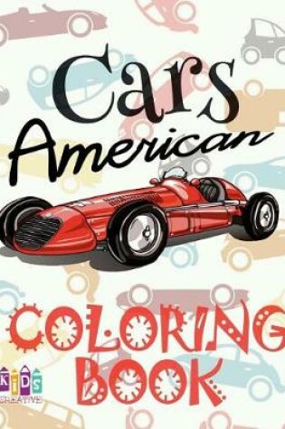 Cover of &#9996; American Cars &#9998; Coloring Book Car &#9998; Coloring Book 3 Year Old &#9997; (Coloring Book 4 Year Old) Coloring Book A4