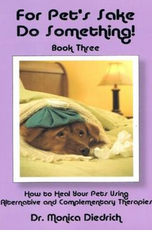 Cover of For Pet's Sake Do Something! Book Three