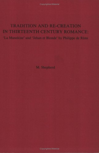 Book cover for Tradition and Re-creation in Thirteenth-Century Romance: 'La Manekine' and 'Jehan et Blonde' by Philippe de Rémi