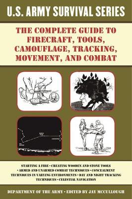 Book cover for The Complete U.S. Army Survival Guide to Firecraft, Tools, Camouflage, Tracking, Movement, and Combat