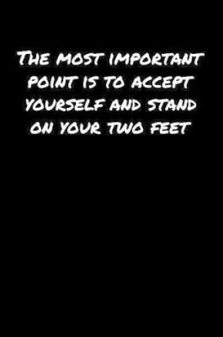 Cover of The Most Important Point Is To Accept Yourself and Stand On Your Two Feet