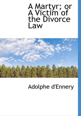 Book cover for A Martyr; Or a Victim of the Divorce Law