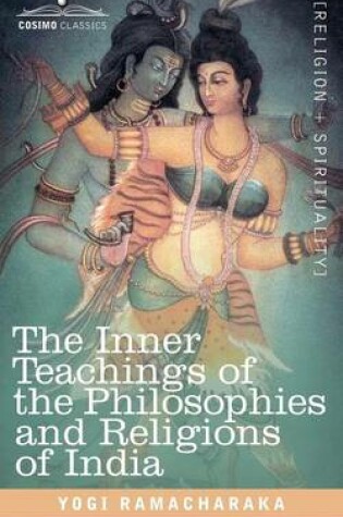 Cover of The Inner Teachings of the Philosophies and Religions of India