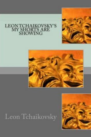 Cover of Leon Tchaikovsky's MY SHORTS ARE SHOWING