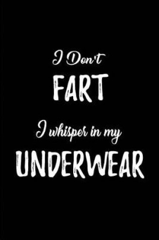 Cover of I don't Fart. I whisper in my Underwear