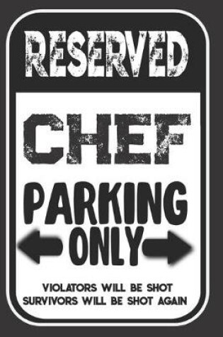 Cover of Reserved Chef Parking Only. Violators Will Be Shot. Survivors Will Be Shot Again