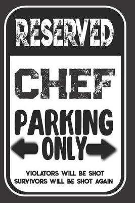 Book cover for Reserved Chef Parking Only. Violators Will Be Shot. Survivors Will Be Shot Again