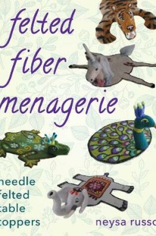 Cover of Felted Fiber Menagerie