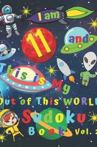 Cover of I am 11 and This is My Out of This World Sudoku Book Vol. 2