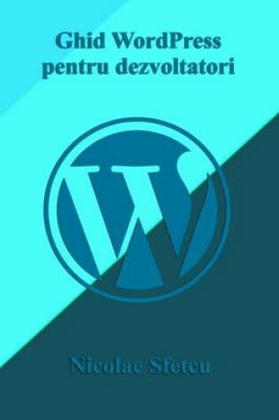 Cover of Ghid Wordpress Pentru Dezvoltatori