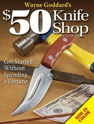 Book cover for Wayne Goddard's $50 Knife Shop, Revised