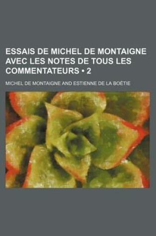 Cover of Essais de Michel de Montaigne Avec Les Notes de Tous Les Commentateurs (2)