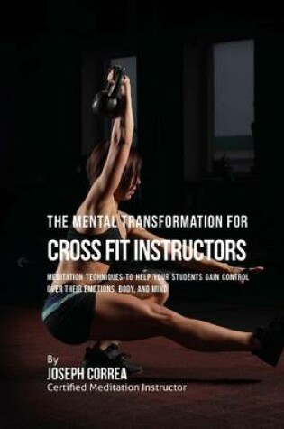 Cover of The Mental Transformation for Cross Fit Instructors