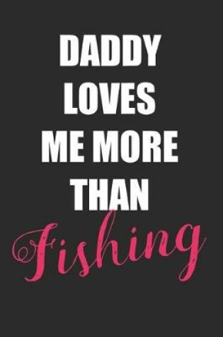 Cover of Daddy Loves Me More Than Fishing