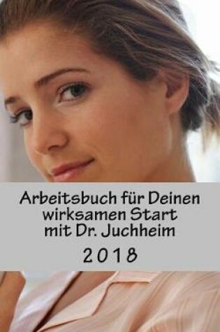 Cover of Arbeitsbuch Fur Deinen Wirksamen Start Mit Dr. Juchheim