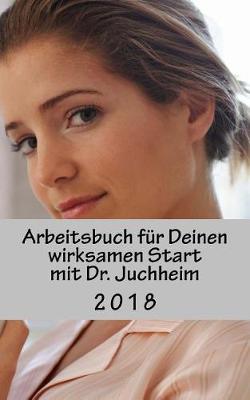 Book cover for Arbeitsbuch Fur Deinen Wirksamen Start Mit Dr. Juchheim
