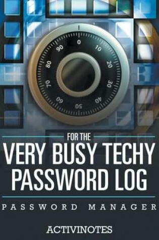 Cover of For The Very Busy Techy Password Log - Password Manager