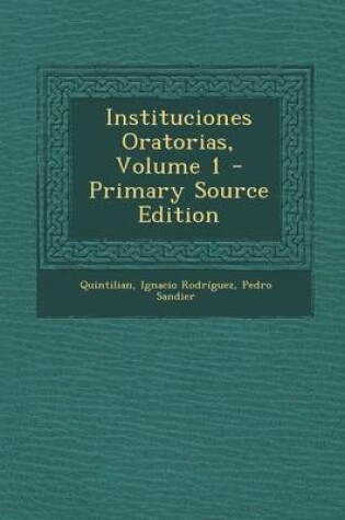 Cover of Instituciones Oratorias, Volume 1 - Primary Source Edition