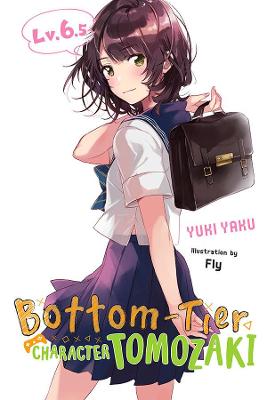 Book cover for Bottom-Tier Character Tomozaki, Vol. 6.5 (light novel)