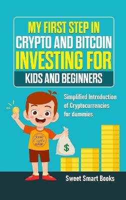 Book cover for My First Step in Crypto and Bitcoin Investing for Kids and Beginners