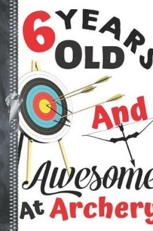 Cover of 6 Years Old And Awesome At Archery