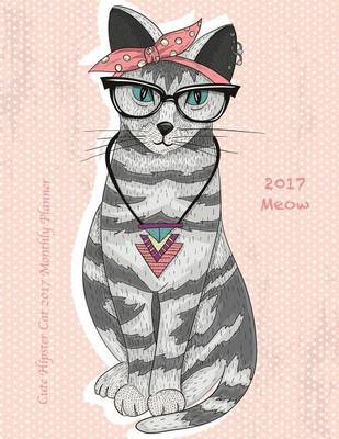 Book cover for Cute Hipster Cat 2017 Monthly Planner