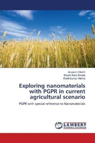 Cover of Exploring nanomaterials with PGPR in current agricultural scenario